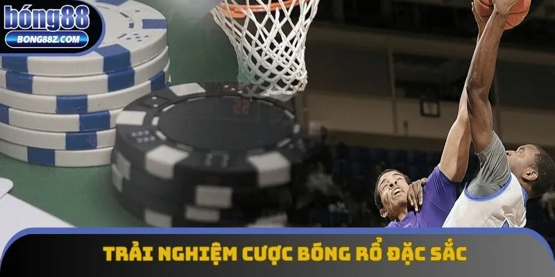 Cược bóng rổ Bong88 mang đến trải nghiệm đặc sắc