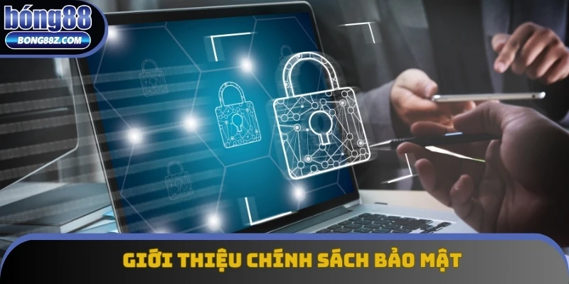 Giới thiệu thông tin chung về chính sách bảo mật Bong88 Giới thiệu thông tin chung về chính sách bảo mật Bong88