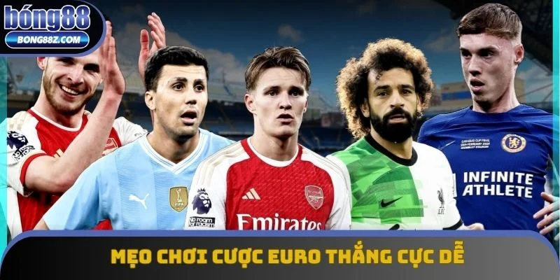 Mẹo chơi cược Euro thắng cực dễ